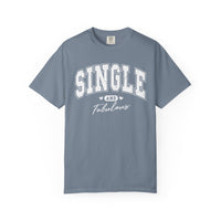Single and Fabulous - Varsity - Comfort Colors | Trendy Women's T-Shirt. Direct to Garment. Printed & Shipped in the USA. Unisex Sizes.