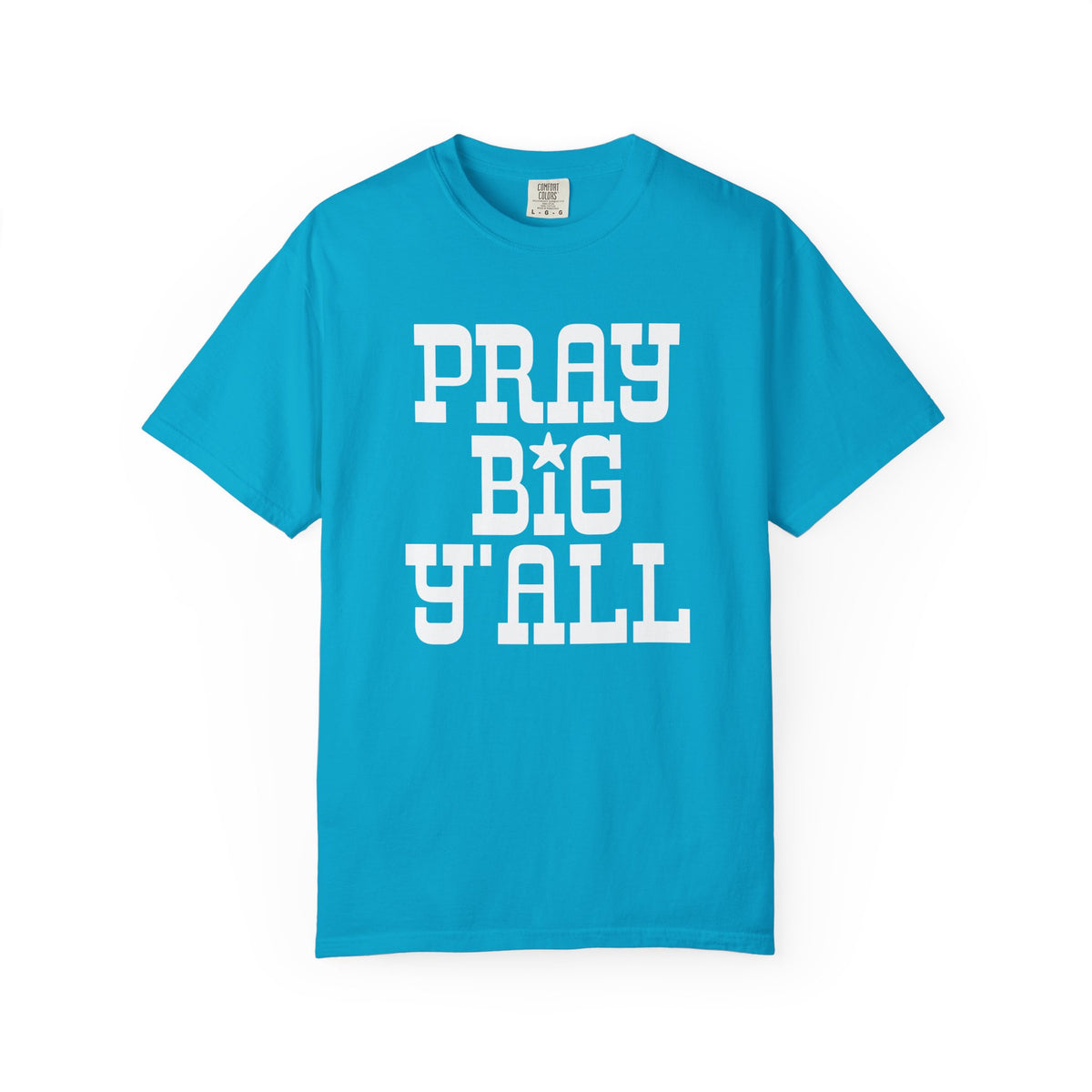 Pray Big Y'all - Comfort Colors | Trendy Women's and Men's T-Shirt. Direct to Garment. Printed & Shipped in the USA. Unisex Sizes.