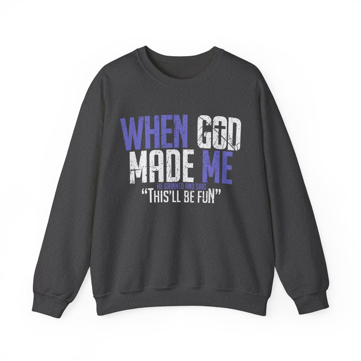 When God Made Me "This'll Be Fun" Christian Faith Distressed – Gildan Heavy Blend | Trendy Women’s and Men's Soft Sweatshirt. Direct to Garment. Printed & Shipped in the USA. Unisex Sizes.