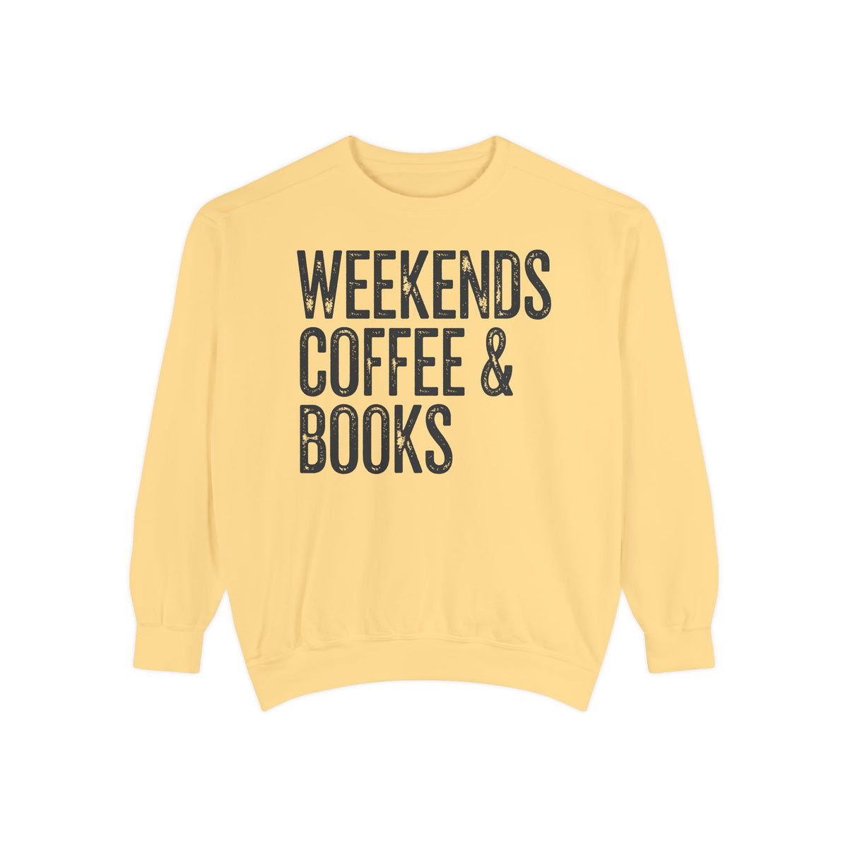 Weekends, Coffee & Books - Comfort Colors | Trendy Women's and Men's Sweatshirt. Direct to Garment. Printed & Shipped in the USA. Unisex Sizes.