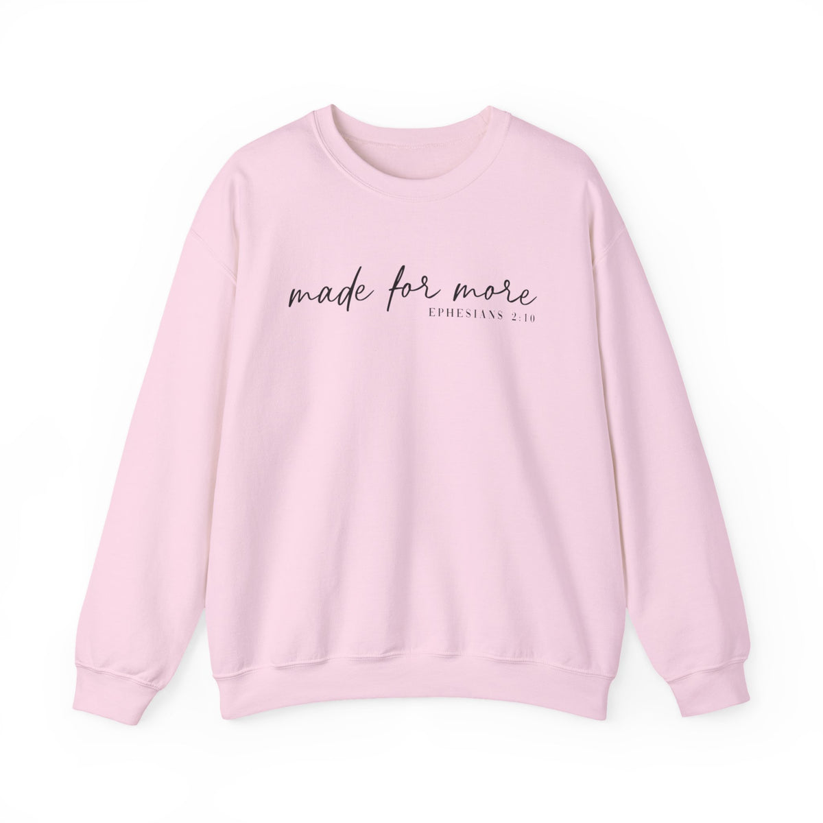 Made For More, Ephesians 2:10 – Gildan Heavy Blend | Trendy Women’s and Men's Soft Sweatshirt. Direct to Garment. Printed & Shipped in the USA. Unisex Sizes.