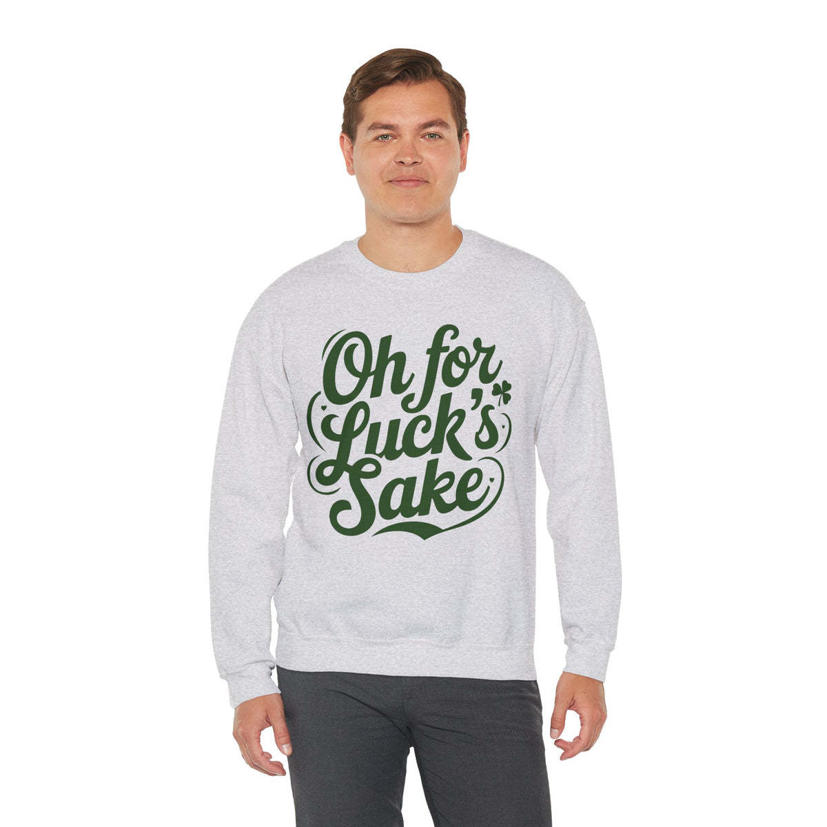 Oh For Luck's Sake – Gildan Heavy Blend | Trendy Women’s and Men's Soft Sweatshirt. Direct to Garment. Printed & Shipped in the USA. Unisex Sizes.