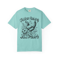 Chicken Raising and Jesus Praising - Comfort Colors | Trendy Men's and Women's T-Shirt. Direct to Garment. Printed & Shipped in the USA. Unisex Sizes.