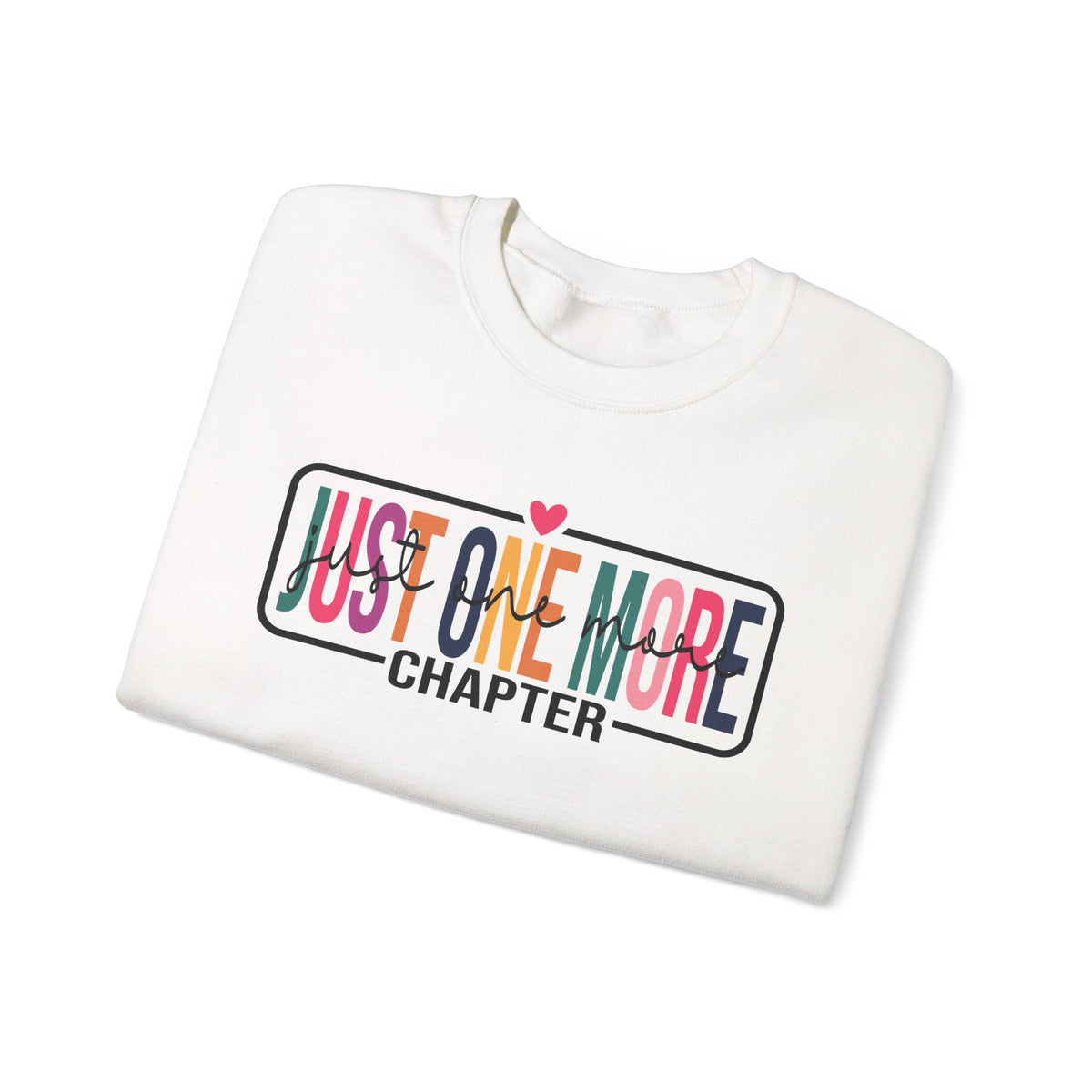 Just One More Chapter – Gildan Heavy Blend | Trendy Women’s Soft Sweatshirt. Direct to Garment. Printed & Shipped in the USA. Unisex Sizes.