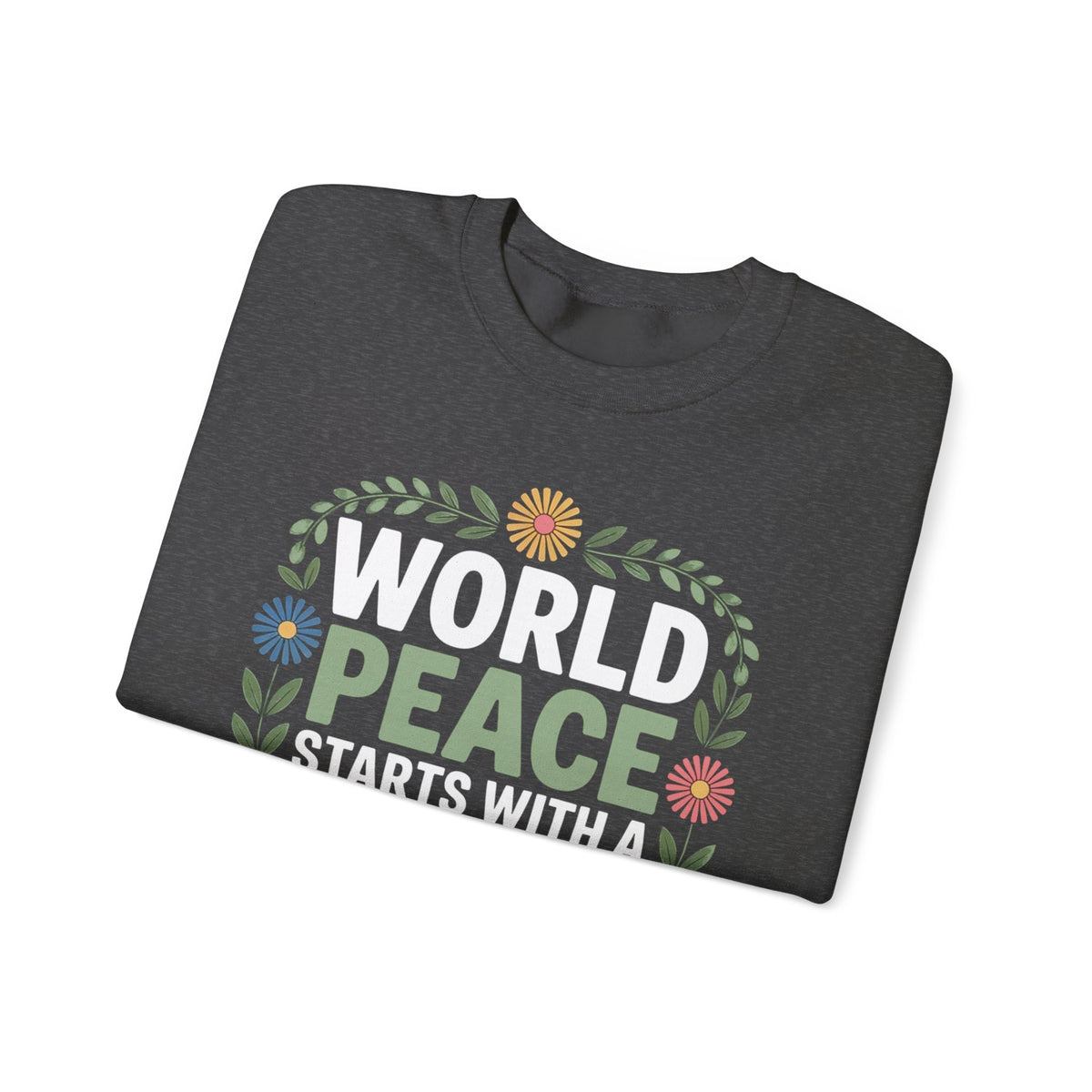 World Peace Starts With A Small Piece Of Kindness – Gildan Heavy Blend | Trendy Women’s Soft Sweatshirt. Direct to Garment. Printed & Shipped in the USA. Unisex Sizes.