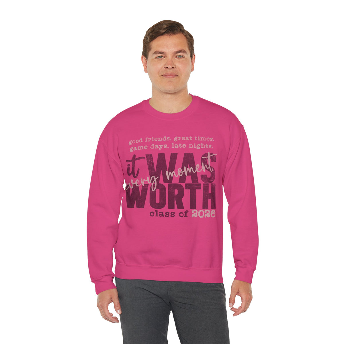 It Was Worth Every Moment | Class of 2026, Graduation – Gildan Heavy Blend | Trendy Women’s and Men's Soft Sweatshirt. Direct to Garment. Printed & Shipped in the USA. Unisex Sizes.