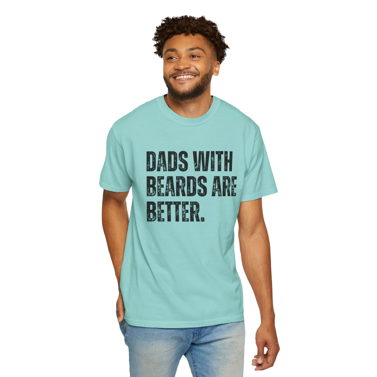 Dads With Beards Are Better - Distressed - Comfort Colors | Trendy Men's T-Shirt. Direct to Garment. Printed & Shipped in the USA. Unisex Sizes.