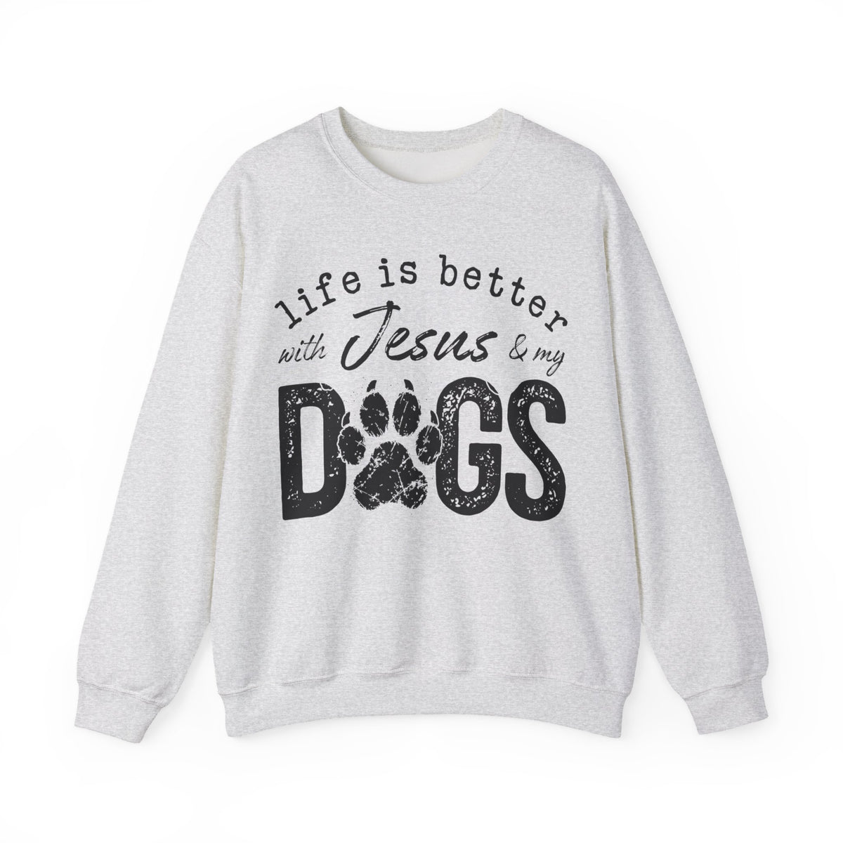 Life is Better With Jesus and My Dogs – Gildan Heavy Blend | Trendy Women’s and Men's Soft Sweatshirt. Direct to Garment. Printed & Shipped in the USA. Unisex Sizes.