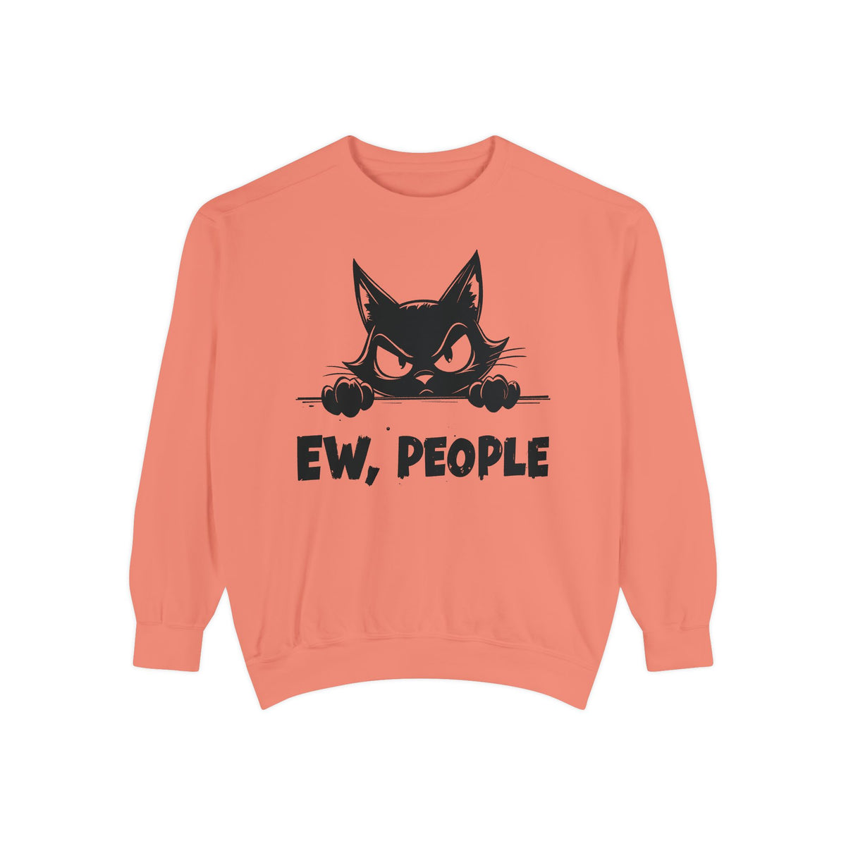 Ew People, Grumpy Cat - Comfort Colors | Trendy Women's and Men's Sweatshirt. Direct to Garment. Printed & Shipped in the USA. Unisex Sizes.