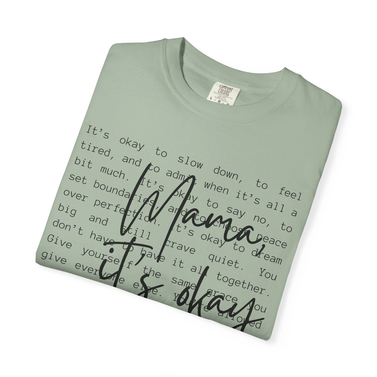 Mama It’s Okay - Comfort Colors | Trendy Women's T-Shirt. Direct to Garment. Printed & Shipped in the USA. Unisex Sizes.