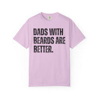 Dads With Beards Are Better - Distressed - Comfort Colors | Trendy Men's T-Shirt. Direct to Garment. Printed & Shipped in the USA. Unisex Sizes.