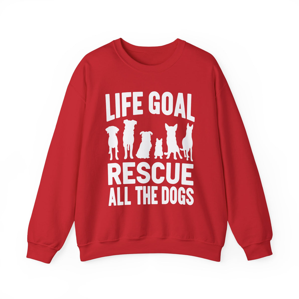 Life Goal Rescue All The Dogs – Gildan Heavy Blend | Trendy Men's and Women’s Soft Sweatshirt. Direct to Garment. Printed & Shipped in the USA. Unisex Sizes.
