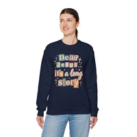 Dear Jesus, Long Story – Gildan Heavy Blend | Trendy Women’s Soft Sweatshirt. Direct to Garment. Printed & Shipped in the USA. Unisex Sizes.