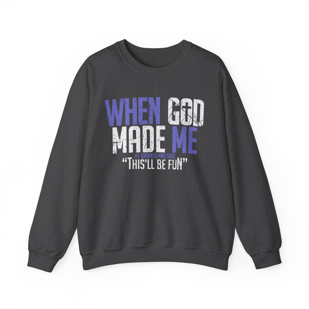 When God Made Me "This'll Be Fun" Christian Faith Distressed – Gildan Heavy Blend | Trendy Women’s and Men's Soft Sweatshirt. Direct to Garment. Printed & Shipped in the USA. Unisex Sizes.