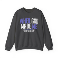 When God Made Me "This'll Be Fun" Christian Faith Distressed – Gildan Heavy Blend | Trendy Women’s and Men's Soft Sweatshirt. Direct to Garment. Printed & Shipped in the USA. Unisex Sizes.