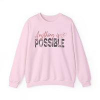 Anything Is Possible – Gildan Heavy Blend | Trendy Women’s Soft Sweatshirt. Direct to Garment. Printed & Shipped in the USA. Unisex Sizes.