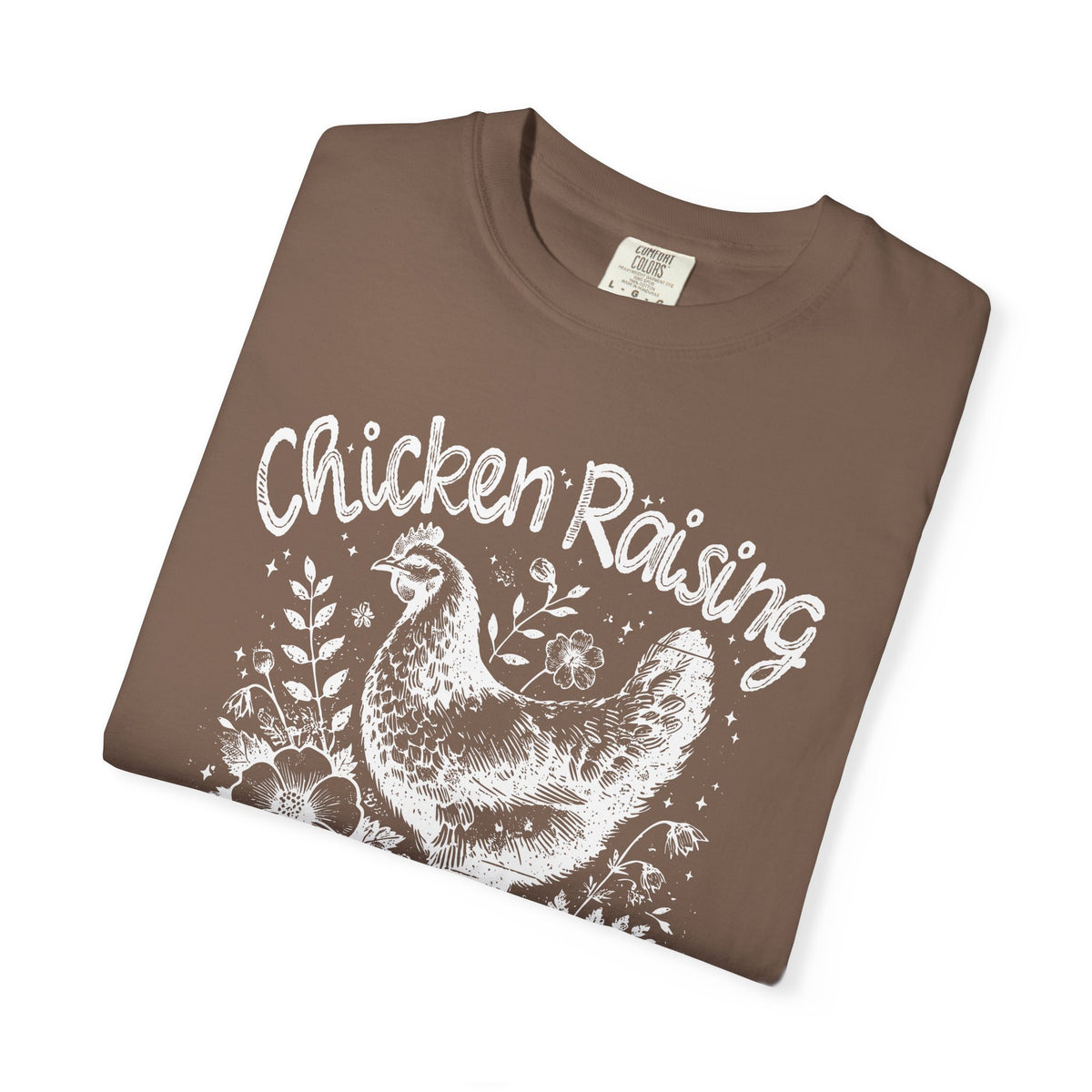 Chicken Raising and Jesus Praising - Comfort Colors | Trendy Men's and Women's T-Shirt. Direct to Garment. Printed & Shipped in the USA. Unisex Sizes.