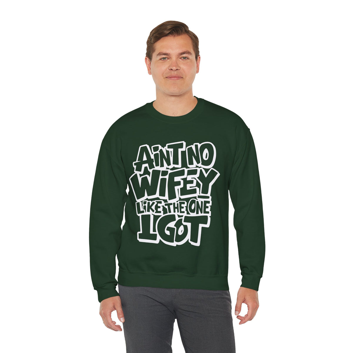 Ain't No Wifey Like The One I Got – Gildan Heavy Blend | Trendy Men's Soft Sweatshirt. Direct to Garment. Printed & Shipped in the USA. Unisex Sizes.