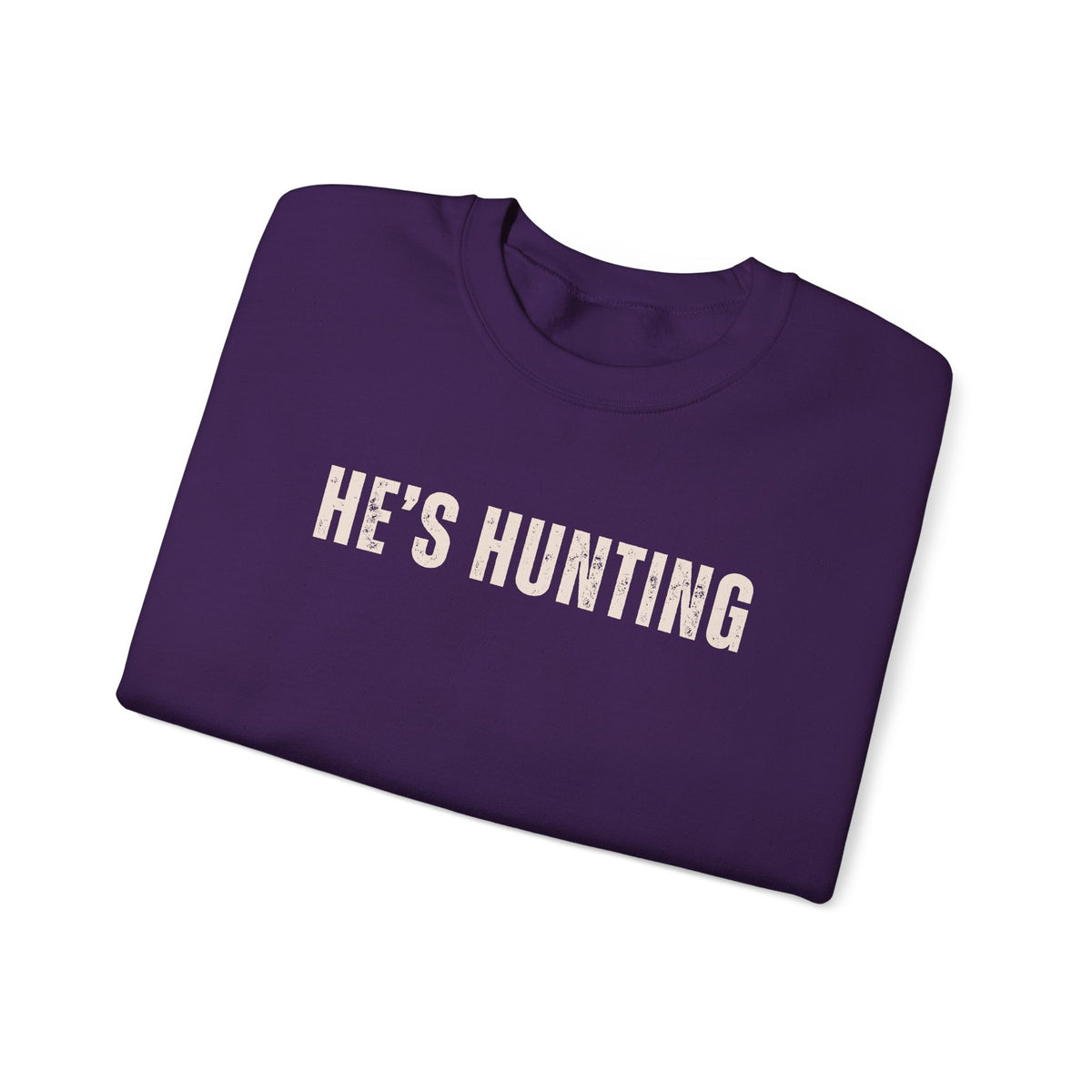 He's Hunting - Distressed – Gildan Heavy Blend | Trendy Women’s Soft Sweatshirt. Direct to Garment. Printed & Shipped in the USA. Unisex Sizes.