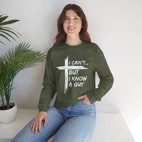 I Can't But I Know A Guy, Faith Cross Christian Jesus – Gildan Heavy Blend | Trendy Women’s and Men's Soft Sweatshirt. Direct to Garment. Printed & Shipped in the USA. Unisex Sizes.
