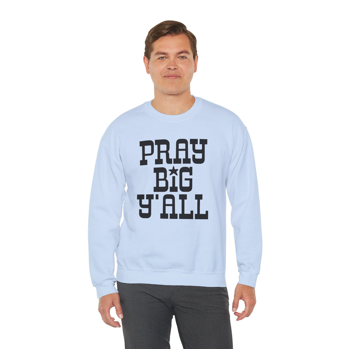 Pray Big Y'all – Gildan Heavy Blend | Trendy Women’s and Men's Soft Sweatshirt. Direct to Garment. Printed & Shipped in the USA. Unisex Sizes.