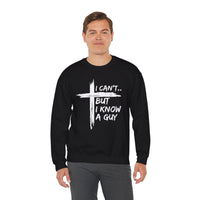 I Can't But I Know A Guy, Faith Cross Christian Jesus – Gildan Heavy Blend | Trendy Women’s and Men's Soft Sweatshirt. Direct to Garment. Printed & Shipped in the USA. Unisex Sizes.