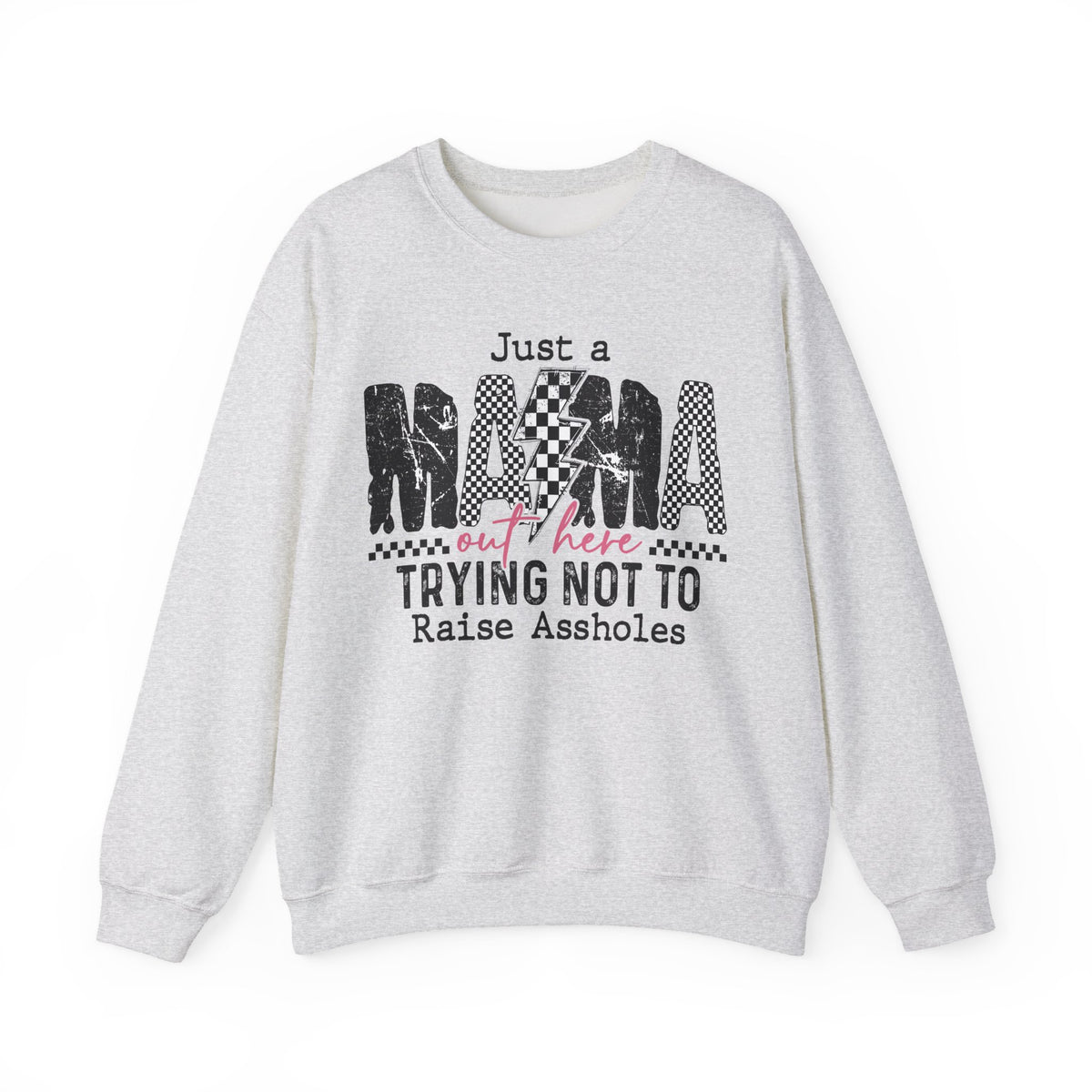 Just a Mama Out Here Trying Not To Raise Assholes – Gildan Heavy Blend | Trendy Women’s Soft Sweatshirt. Direct to Garment. Printed & Shipped in the USA. Unisex Sizes.