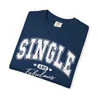Single and Fabulous - Varsity - Comfort Colors | Trendy Women's T-Shirt. Direct to Garment. Printed & Shipped in the USA. Unisex Sizes.