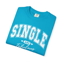 Single and Fabulous - Varsity - Comfort Colors | Trendy Women's T-Shirt. Direct to Garment. Printed & Shipped in the USA. Unisex Sizes.
