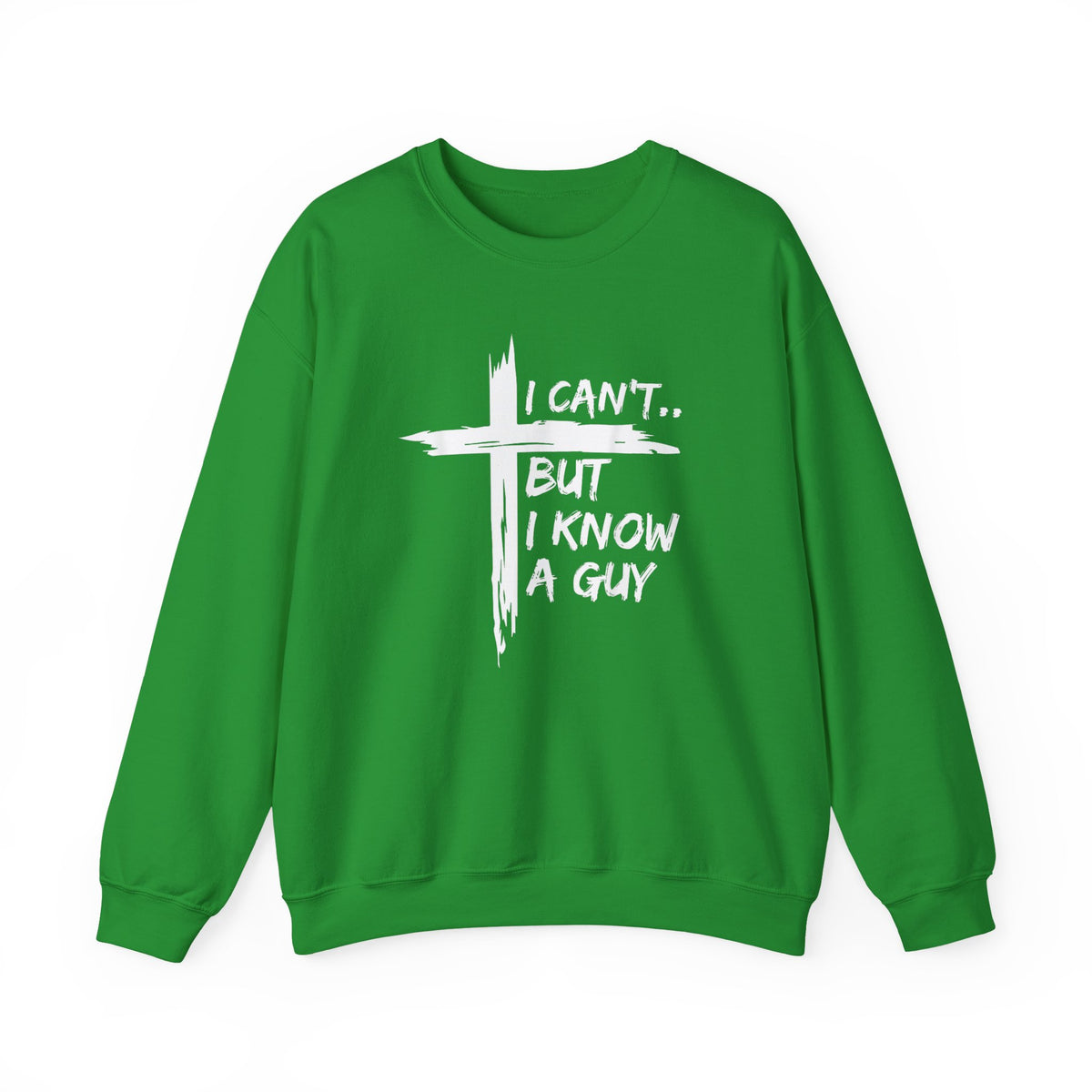 I Can't But I Know A Guy, Faith Cross Christian Jesus – Gildan Heavy Blend | Trendy Women’s and Men's Soft Sweatshirt. Direct to Garment. Printed & Shipped in the USA. Unisex Sizes.