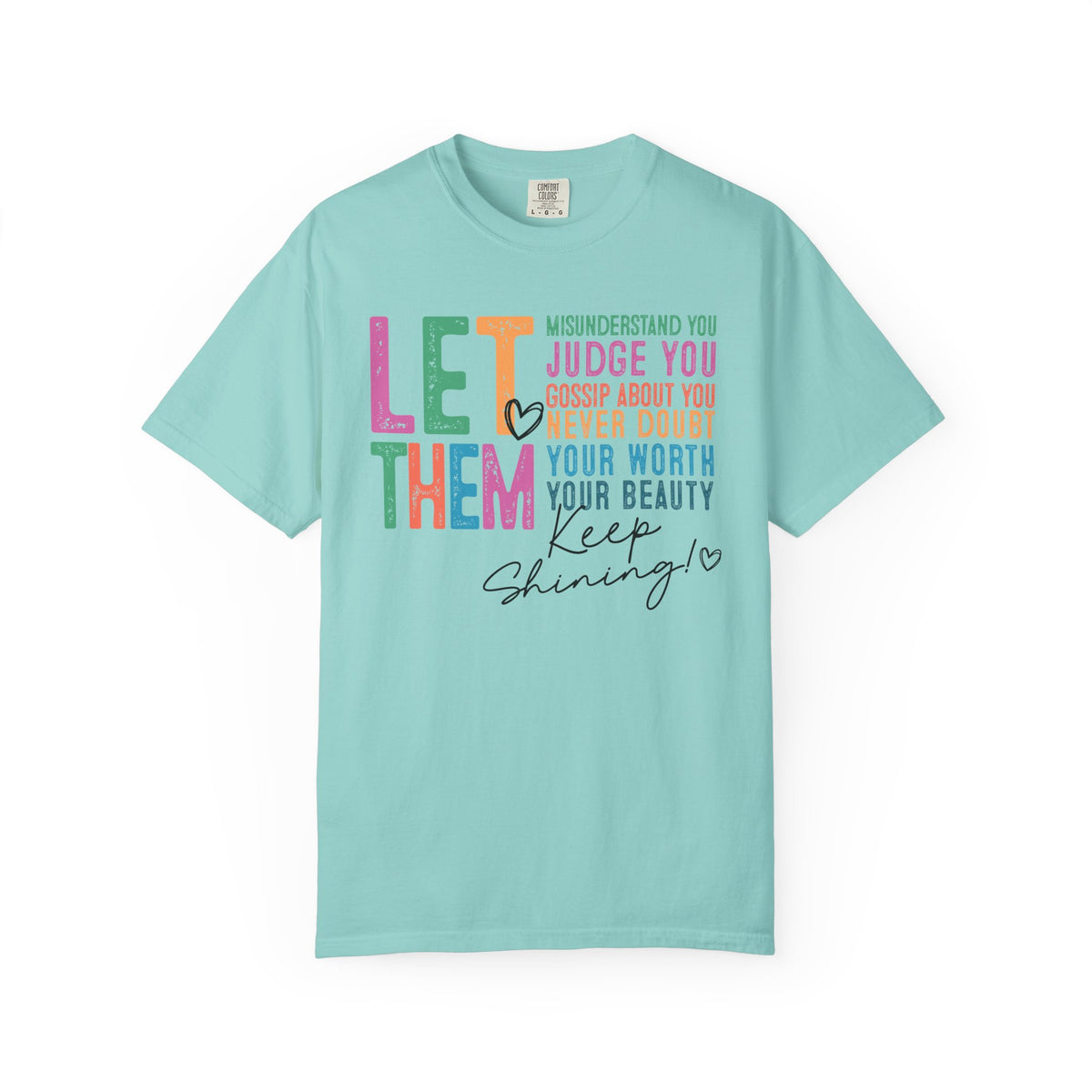 Let Them - Keep Shining - Comfort Colors | Trendy Women's T-Shirt. Direct to Garment. Printed & Shipped in the USA. Unisex Sizes.