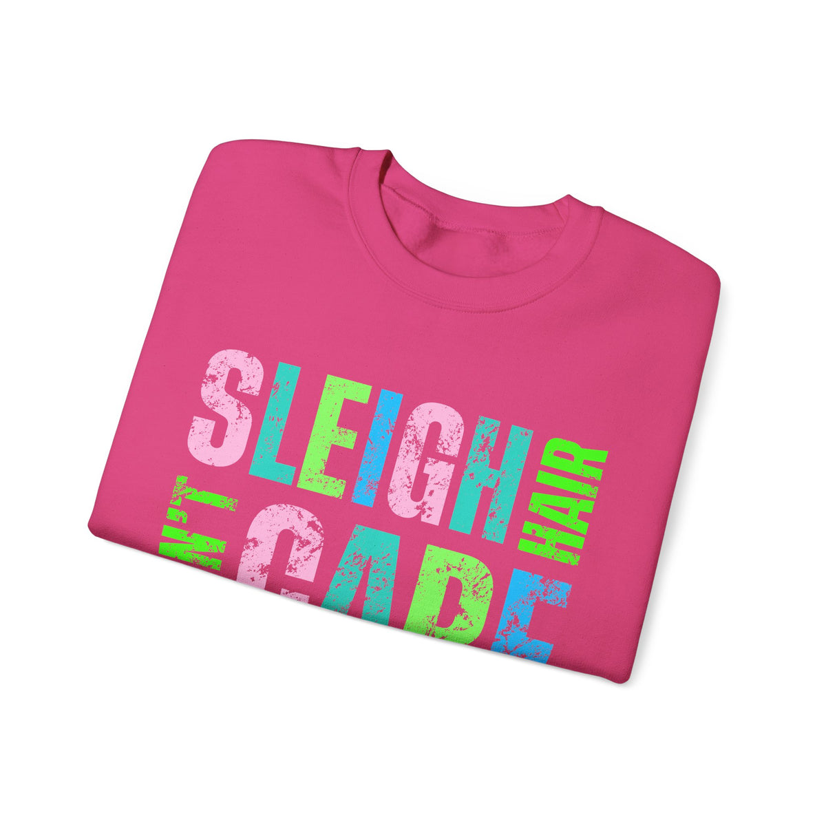 Sleigh Hair Don’t Care, Funny Christmas Graphic Tee – Gildan Heavy Blend | Trendy Women’s Soft Sweatshirt. Direct to Garment. Printed & Shipped in the USA. Unisex Sizes.