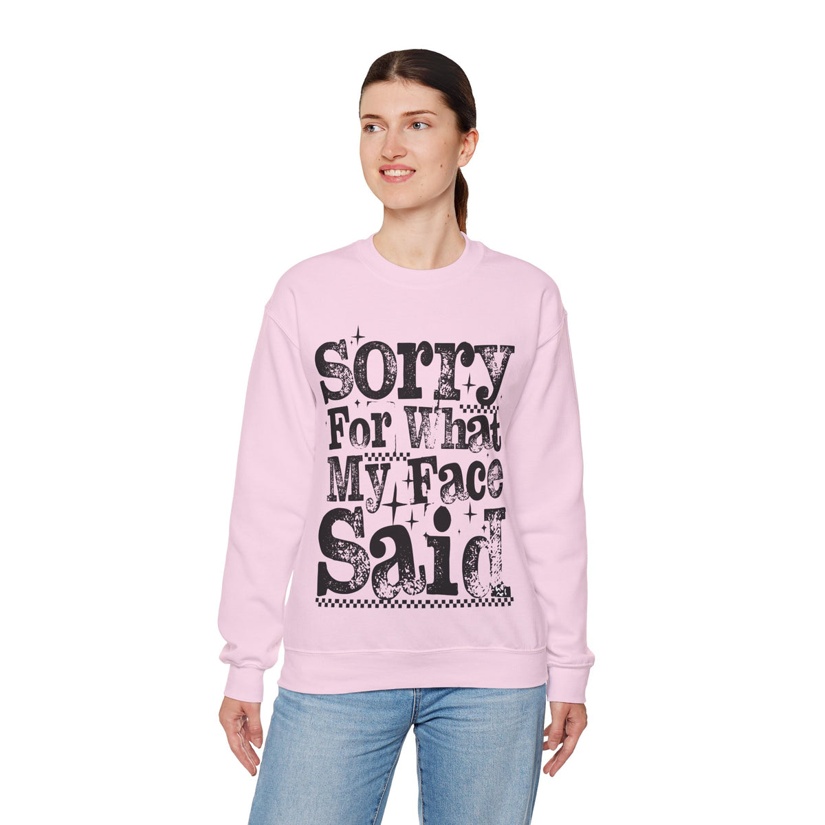 Sorry For What My Face Said - Distressed – Gildan Heavy Blend | Trendy Women’s Soft Sweatshirt. Direct to Garment. Printed & Shipped in the USA. Unisex Sizes.