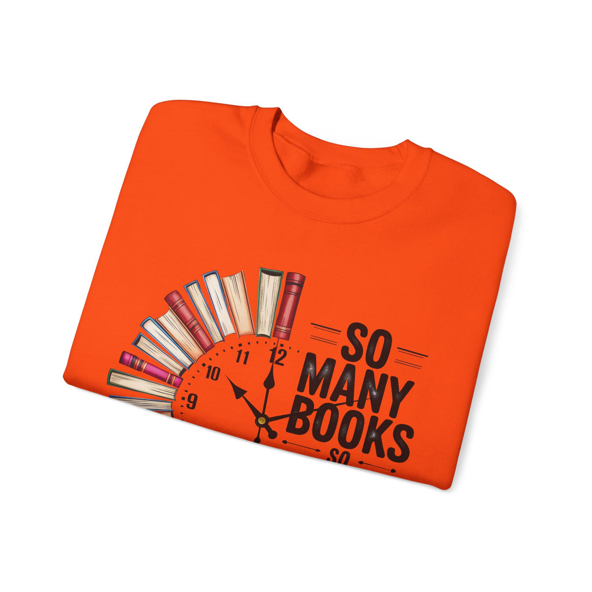 So Many Books So Little Time – Gildan Heavy Blend | Trendy Men's and Women’s Soft Sweatshirt. Direct to Garment. Printed & Shipped in the USA. Unisex Sizes.