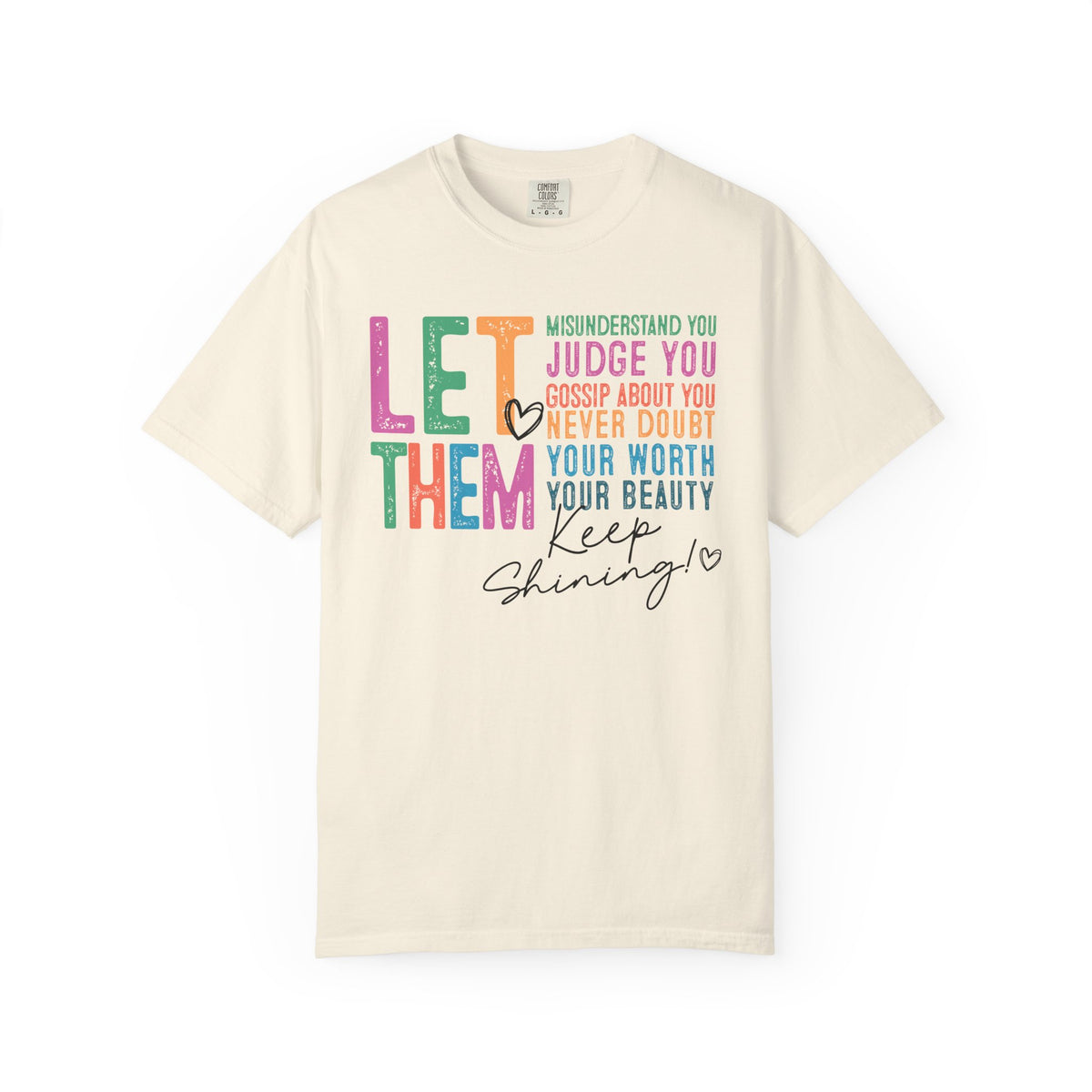 Let Them - Keep Shining - Comfort Colors | Trendy Women's T-Shirt. Direct to Garment. Printed & Shipped in the USA. Unisex Sizes.