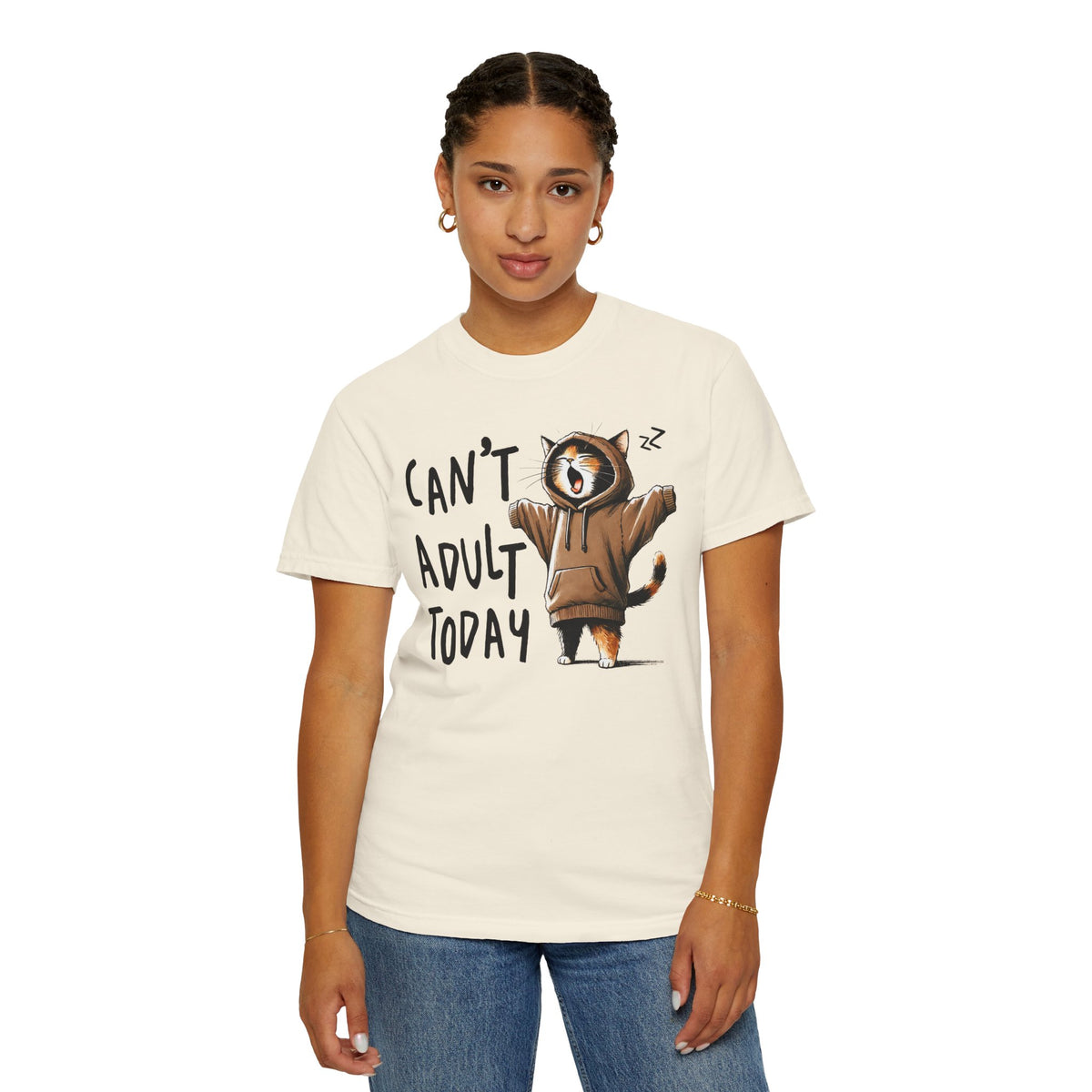 Can’t Adult Today, Cat - Comfort Colors | Trendy Women's and Men's T-Shirt. Direct to Garment. Printed & Shipped in the USA. Unisex Sizes.
