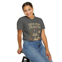 Tired Moms Book Club Running on Coffee and Chapters - Comfort Colors | Trendy Women's T-Shirt. Direct to Garment. Printed & Shipped in the USA. Unisex Sizes.