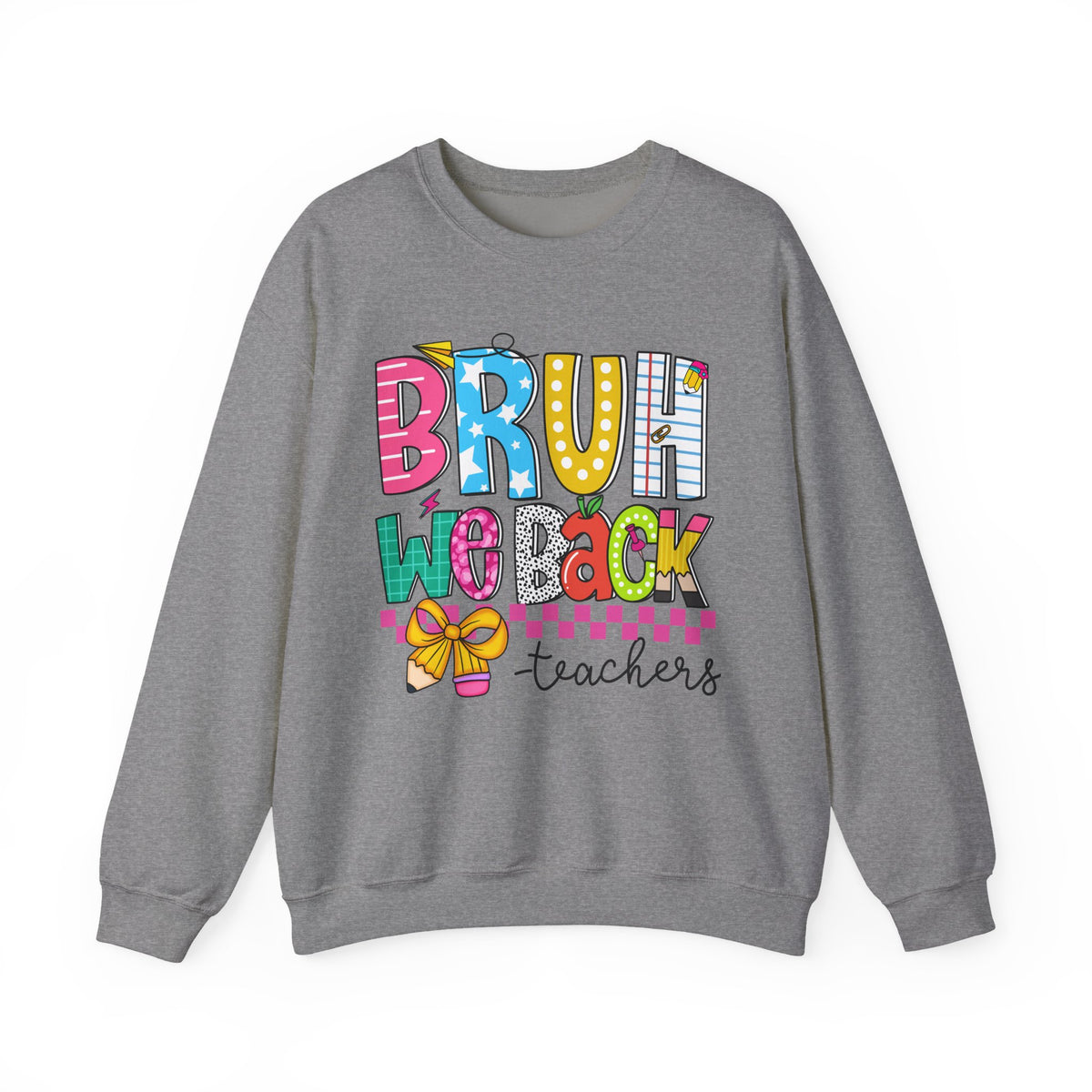 Bruh We Back - Gift For Teachers – Gildan Heavy Blend | Trendy Women’s and Men's Soft Sweatshirt. Direct to Garment. Printed & Shipped in the USA. Unisex Sizes.