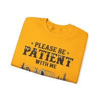 Please Be Patient, 1900's Vintage – Gildan Heavy Blend | Trendy Women’s and Men's Soft Sweatshirt. Direct to Garment. Printed & Shipped in the USA. Unisex Sizes.