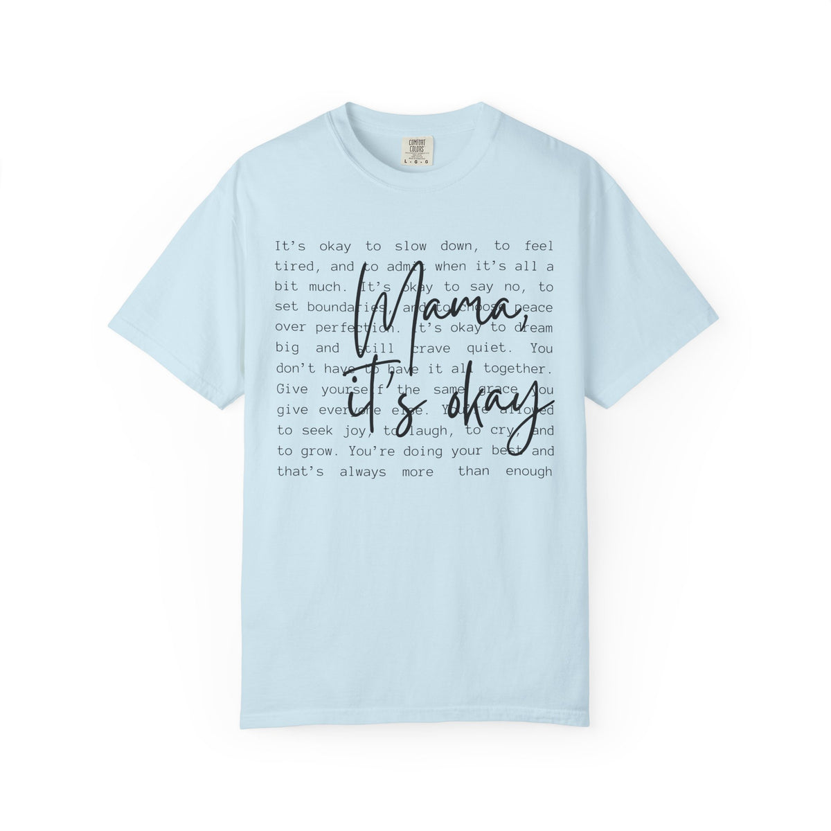 Mama It’s Okay - Comfort Colors | Trendy Women's T-Shirt. Direct to Garment. Printed & Shipped in the USA. Unisex Sizes.