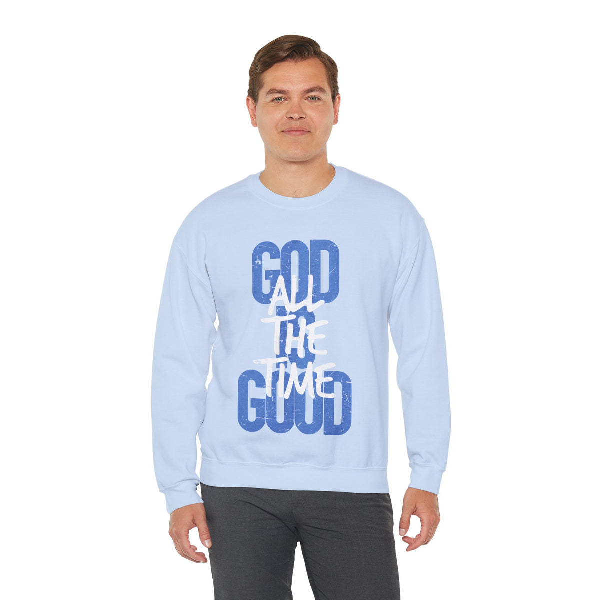 God is Good All The Time – Gildan Heavy Blend | Trendy Women’s and Men's Soft Sweatshirt. Direct to Garment. Printed & Shipped in the USA. Unisex Sizes.