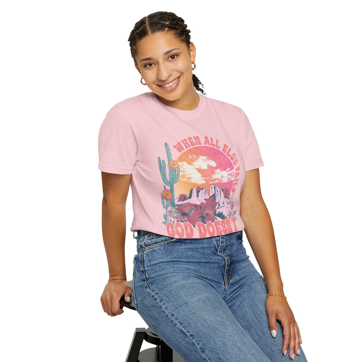 When All Else Fails, God Doesn't - Comfort Colors | Trendy Women's T-Shirt. Direct to Garment. Printed & Shipped in the USA. Unisex Sizes.