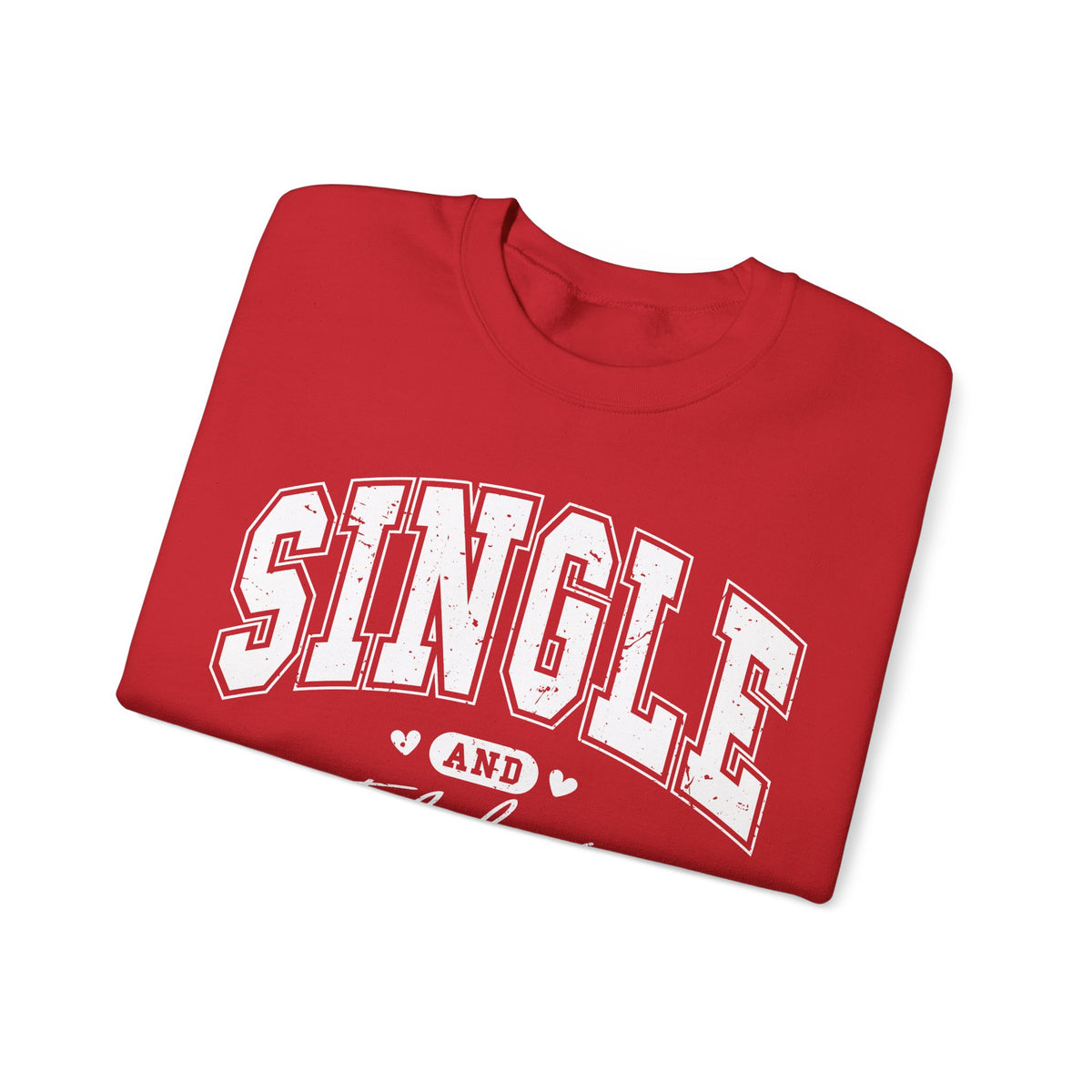 Single and Fabulous - Varsity – Gildan Heavy Blend | Trendy Women’s Soft Sweatshirt. Direct to Garment. Printed & Shipped in the USA. Unisex Sizes.
