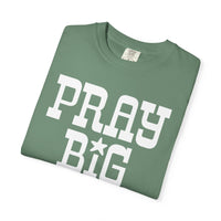 Pray Big Y'all - Comfort Colors | Trendy Women's T-Shirt. Direct to Garment. Printed & Shipped in the USA. Unisex Sizes.