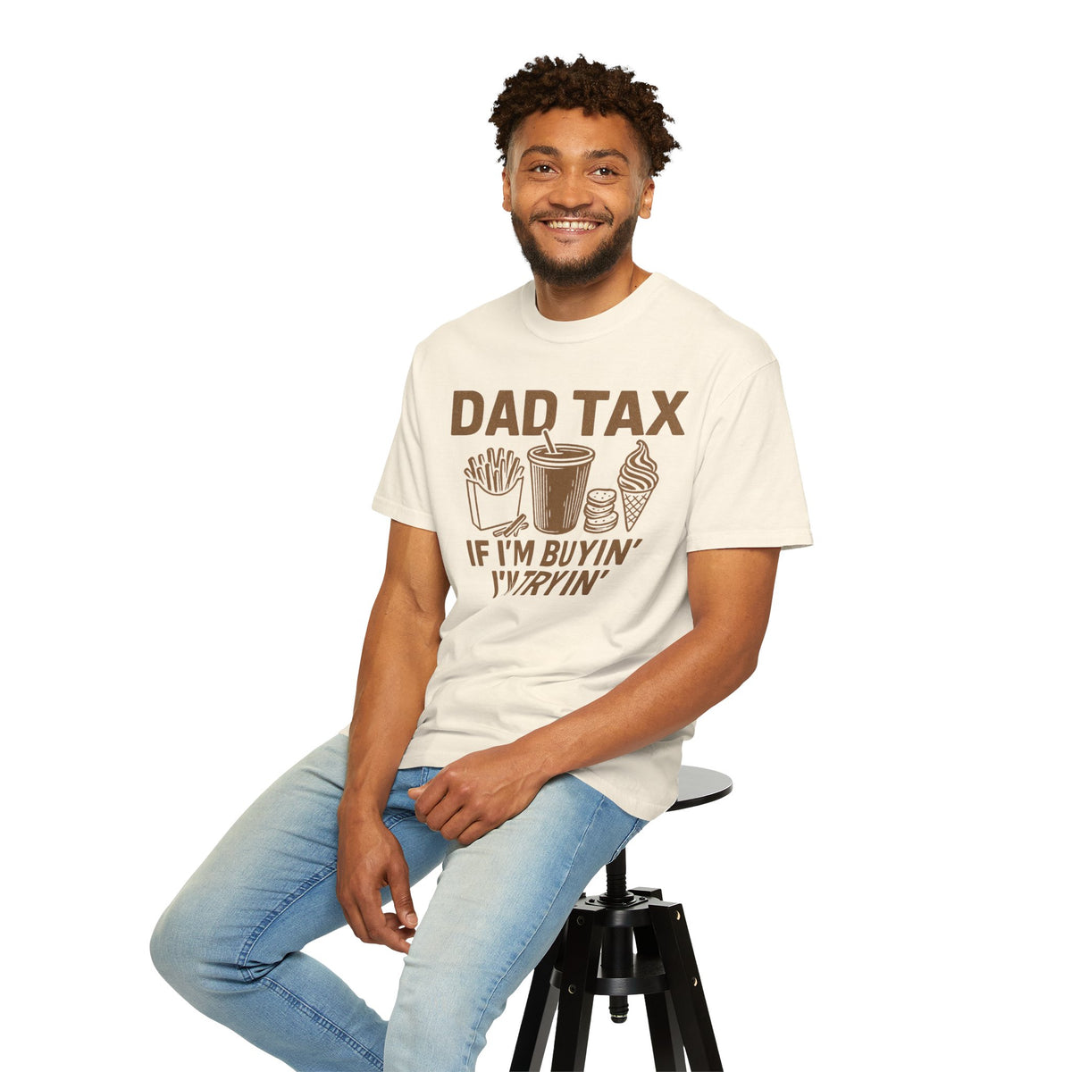 Dad Tax, If I'm Buyin I'm Tryin - Comfort Colors | Trendy Men's T-Shirt. Direct to Garment. Printed & Shipped in the USA. Unisex Sizes.