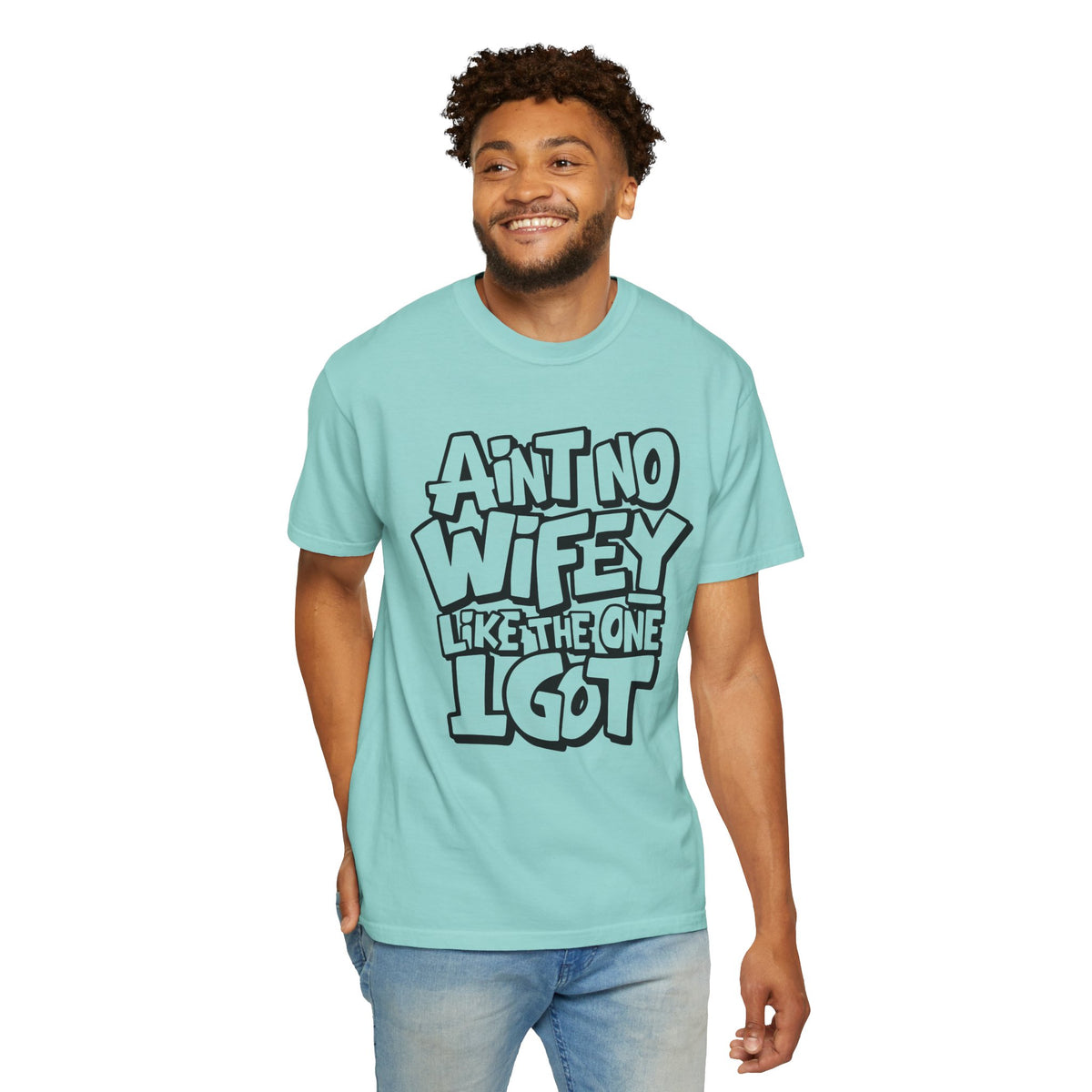 Ain't No Wifey Like The One I Got - Comfort Colors | Trendy Men's T-Shirt. Direct to Garment. Printed & Shipped in the USA. Unisex Sizes.