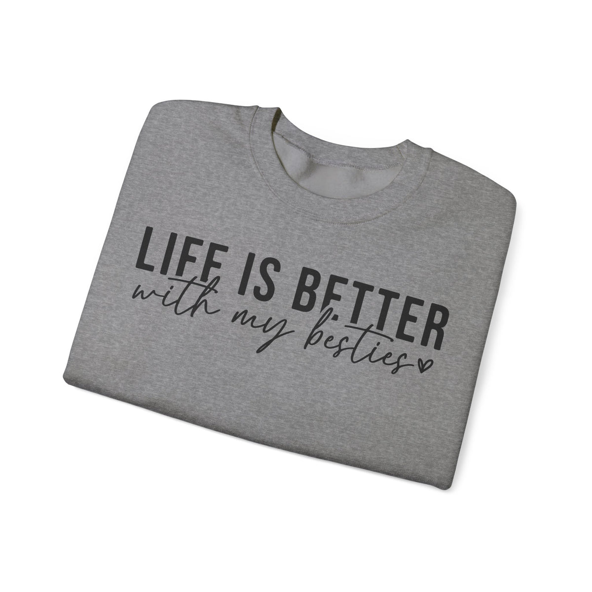 Life is Better With My Besties – Gildan Heavy Blend | Trendy Women’s Soft Sweatshirt. Direct to Garment. Printed & Shipped in the USA. Unisex Sizes.