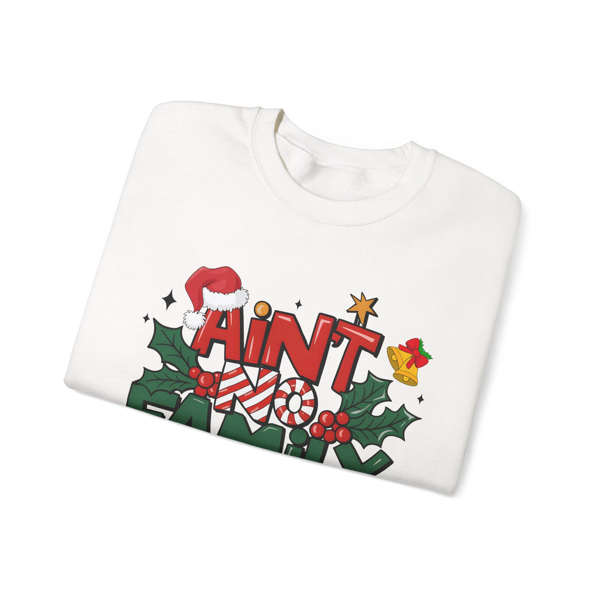 Ain't No Family Like The One I Got – Gildan Heavy Blend | Trendy Men's and Women’s Soft Sweatshirt. Direct to Garment. Printed & Shipped in the USA. Unisex Sizes.