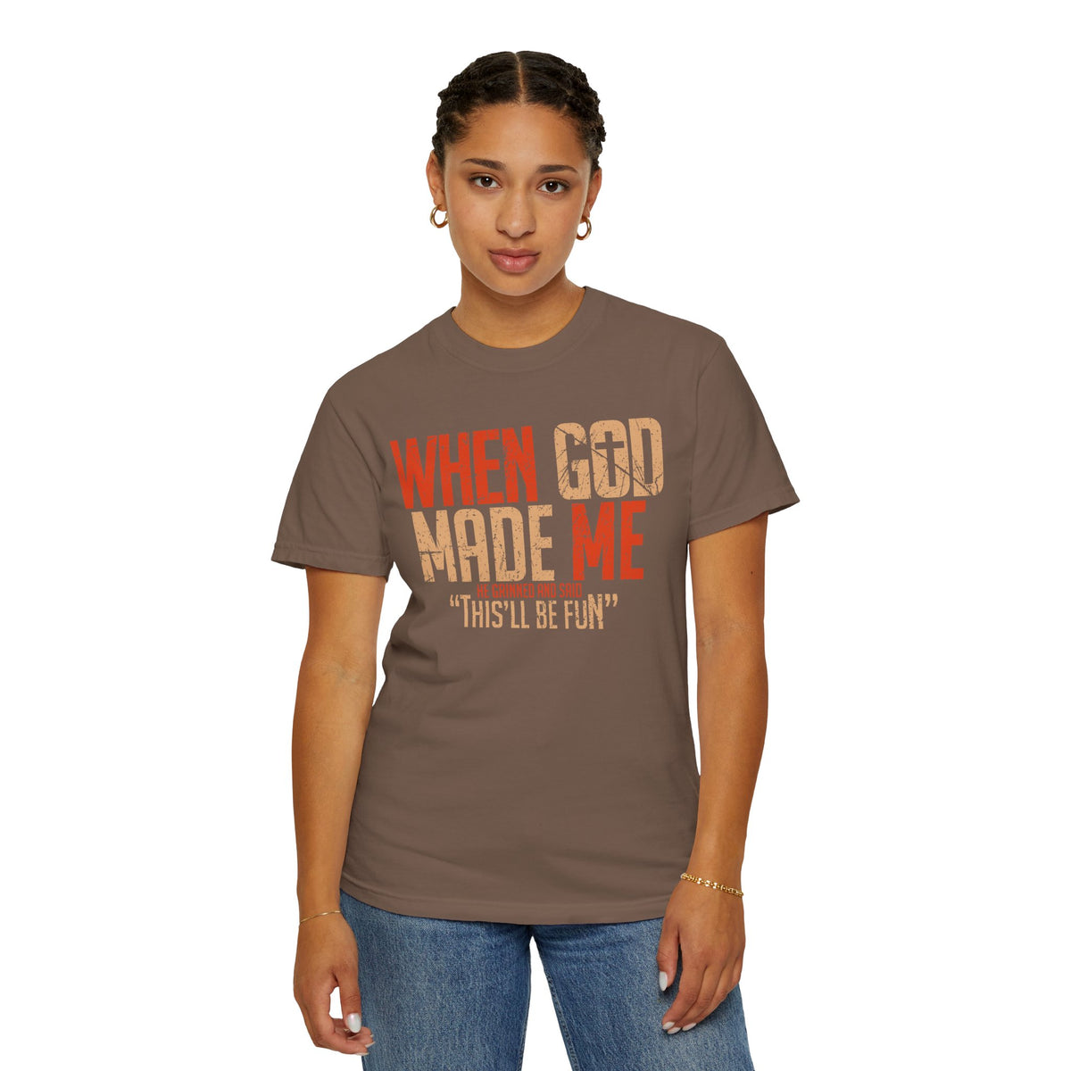 When God Made Me "This'll Be Fun" Christian Faith - Comfort Colors | Trendy Women's T-Shirt. Direct to Garment. Printed & Shipped in the USA. Unisex Sizes.