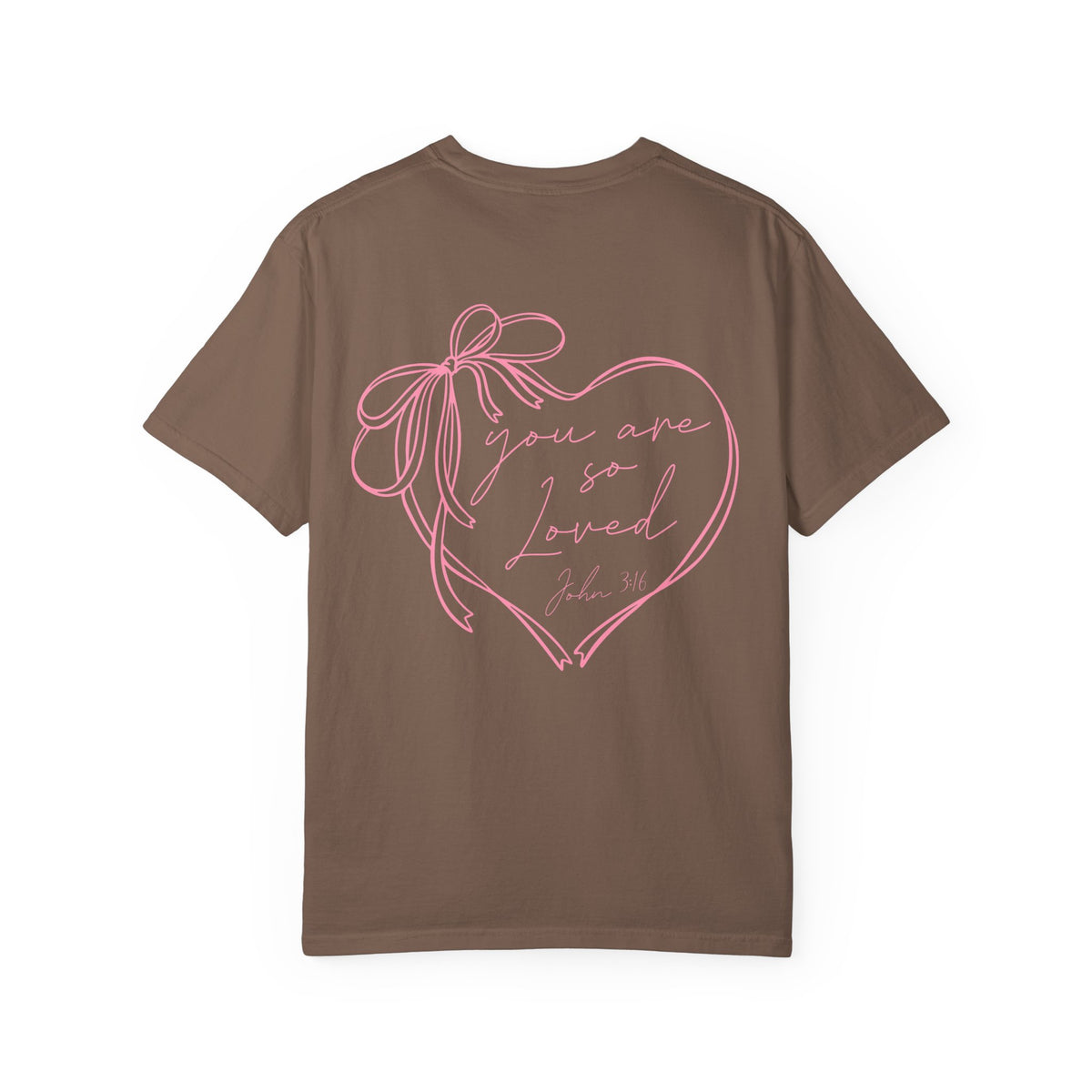 You Are So Loved, Christian Faith - Front & Back Printed - Comfort Colors | Trendy Women's T-Shirt. Direct to Garment. Printed & Shipped in the USA. Unisex Sizes.
